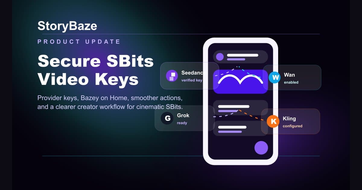StoryBaze Update: Secure SBits Video Keys, Smoother Home Actions, and Bazey on Home