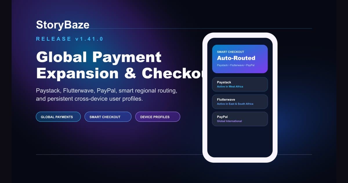 StoryBaze v1.41.0: Global Payment Expansion, Smart Checkout, and Persistent Profiles